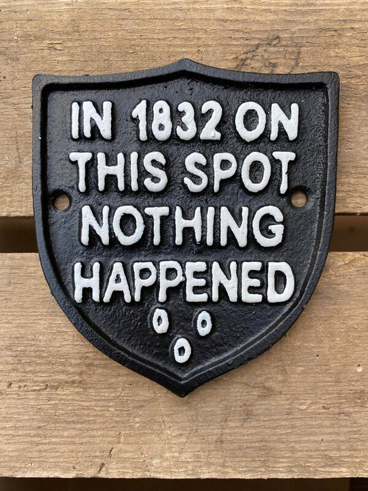 1832 Nothing Happened Cast Iron Plaque