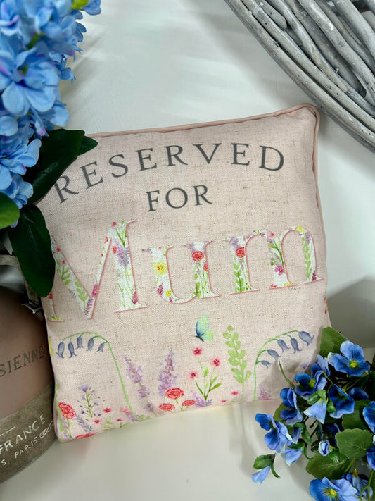 Reserved For Mum Cushion